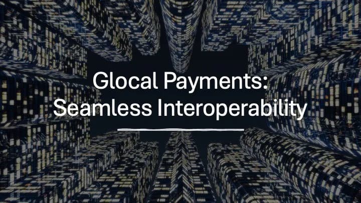 “Glocal Payments: Seamless Interoperability” set over a view looking straight up between two lit office towers